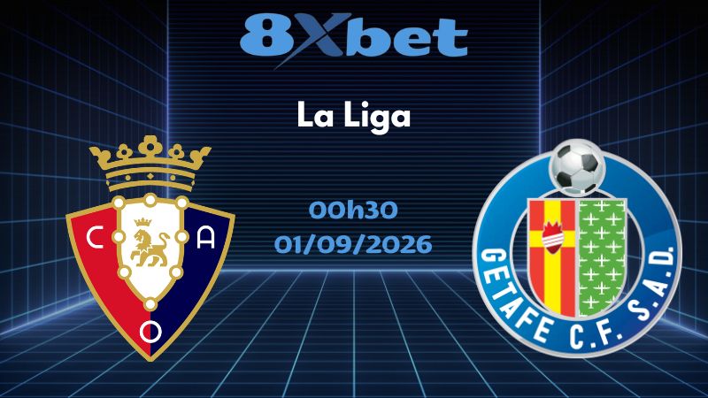 Soi kèo Osasuna vs Getafe - 01/09/2026 | La Liga